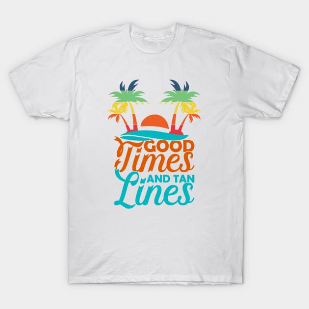 Funny Summer Vacation Shirt - Good Times And Tan Lines T-Shirt by RKP'sTees